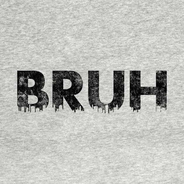 Bruh by SillyShirts